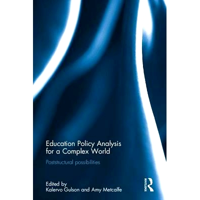 预订 Education Policy Analysis for a Complex World: Poststructural possibilities 复杂世界的教育政策分析：后结构主义的可