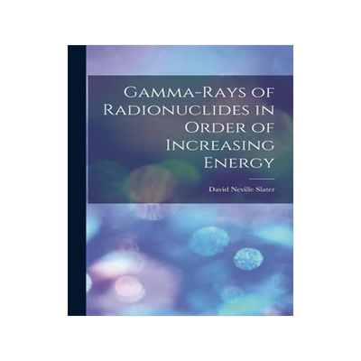 [预订]Gamma-rays of Radionuclides in Order of Increasing Energy 9781014397782