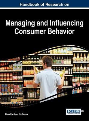 【预订】Handbook of Research on Managing and Influencing Consumer Behavior