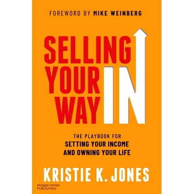 预订 Selling Your Way in: The Playbook for Setting Your Income and Owning Your Life: The Playbook for Setting Your Incom