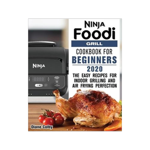[预订]Ninja Foodi Grill Cookbook for Beginners 2020: The Easy Recipes for Indoor Grilling and Air Frying P 9781649841155