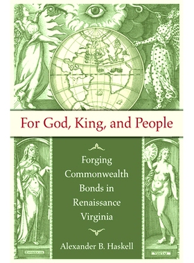 预订 For God, King, and People: Forging Commonwealth Bonds in Renaissance Virginia 为了上帝、国王和人民：在文艺复兴时期
