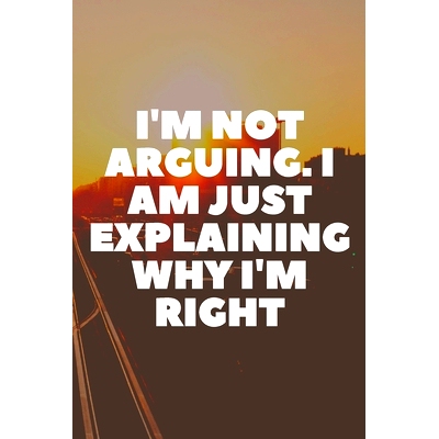 预订 I’m Not Arguing. I Am Just Explaining Why I’m Right: 9781657905009
