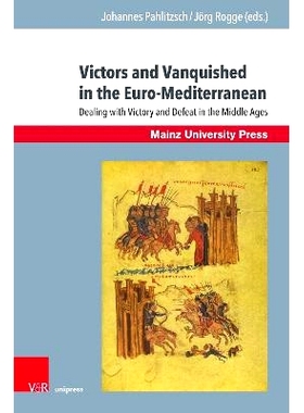 预订 Victors and Vanquished in the Euro-Mediterranean: Dealing with Victory and Defeat in the Middle Ages 欧洲-地中海的