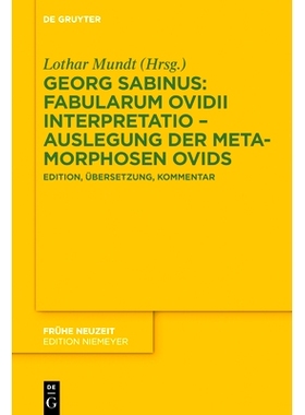 预订 Georg Sabinus: Fabularum Ovidii interpretatio – Auslegung der Metamorphosen Ovids: Edition, Übersetzung, Kommenta