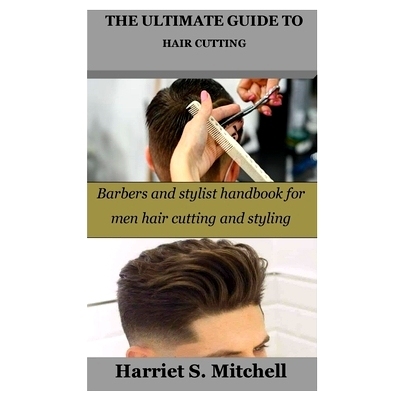 预订 The Ultimate Guide to Hair Cutting: Barbers and stylist handbook for men hair cutting and styling 剪发*指南：理