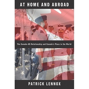 Abroad and the 国内国外：加美关系与加拿大在世界上 预订 The Home Canada’s Relationship Canada World Place