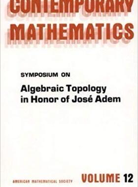 【预售】Symposium on Algebraic Topology in Honor of José Adem
