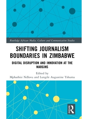 预订 Shifting Journalism Boundaries in Zimbabwe: Digital Disruption and Innovation at the Margins: 9781041098799