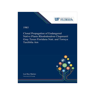 [预订]Clonal Propagation of Endangered Native Plants Rhododendron Chapmanii Gray Taxus Floridana Nutt. and 9780530006338
