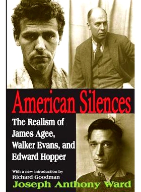 预订 American Silences: The Realism of James Agee, Walker Evans, and Edward Hopper: 9781412810975