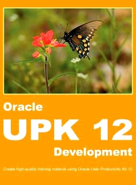 预订 Oracle UPK 12 Development: Create high-quality training material using Oracle User Productivity Kit 12: 97806923955