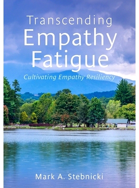 预订 Transcending Empathy Fatigue: Cultivating Empathy Resiliency: 9798823339643