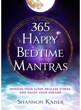 预订 365 Happy Bedtime Mantras: Improve Your Sleep, Release Stress, and Enjoy Your Dreams: 9781582709291