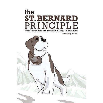 预订 The St. Bernard Principle.: Why Specialists are the Alpha Dogs in Business.: 9781461087311