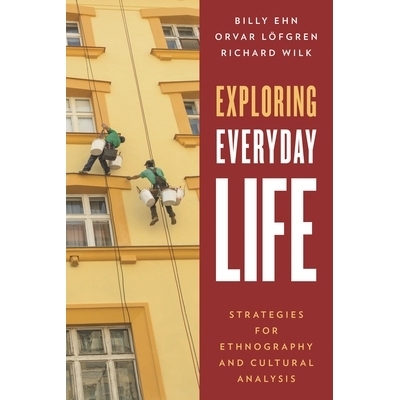 预订 Exploring Everyday Life: Strategies for Ethnography and Cultural Analysis: 9780759124066
