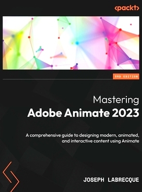 预订 Mastering Adobe Animate 2023 掌握 Adobe Animate 2023: 9781837636266