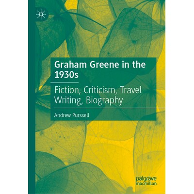 预订 Graham Greene in the 1930s: Fiction, Criticism, Travel Writing, Biography 20世纪30年代的格雷厄姆·格林：小说、 评论
