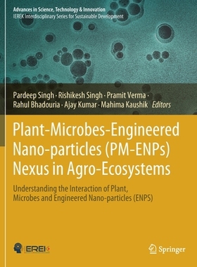 【预订】Plant-Microbes-Engineered Nano-particles (PM-ENPs) Nexus in Agro-Eco 9783030669584
