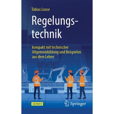 预订 Regelungstechnik kompakt mit technischer Allgemeinbildung und Beispielen aus dem Leben 9783662726297