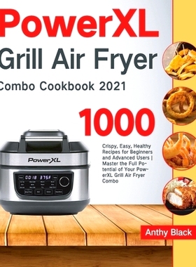 预订 PowerXL Grill Air Fryer Combo Cookbook 2021: 1000 Crispy, Easy, Healthy Recipes for Beginners and Advanced Users Ma