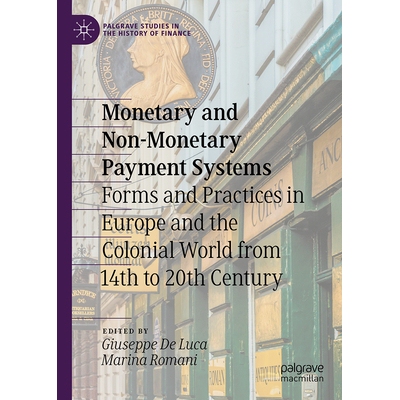 预订 Monetary and Non-Monetary Payment Systems: Forms and Practices in Europe and the Colonial World from 14th to 20th C