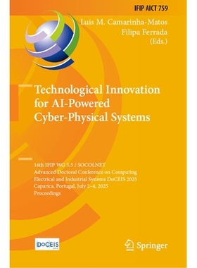 预订 Technological Innovation for AI-Powered Cyber-Physical Systems: 16th IFIP WG 5.5 / SOCOLNET Advanced Doctoral Conf