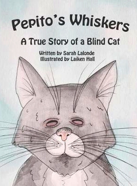 预订 Pepito’s Whiskers: The True Story of a Blind Cat: 9781732707207