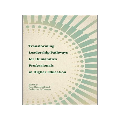 [预订]Transforming Leadership Pathways for Humanities Professionals in Higher Education 9781612498249
