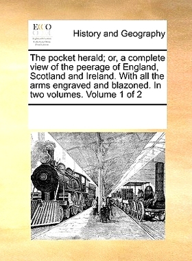 预订 The Pocket Herald; Or, a Complete View of the Peerage of England, Scotland and Ireland. with All the Arms Engraved