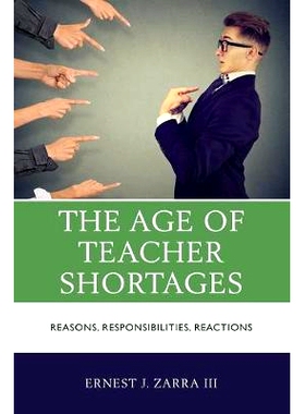 预订 The Age of Teacher Shortages: Reasons, Responsibilities, Reactions 教师短缺的时代：原因、责任、反应: 9781475850055