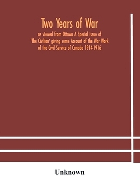 预订 Two years of war: as viewed from Ottawa A Special issue of ’The Civilian’ giving some Account of the War Work of