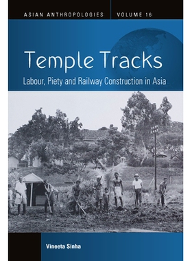 预订 Temple Tracks: Labour, Piety and Railway Construction in Asia 亚洲的庙轨劳动、虔诚和铁路建设: 9781805390169