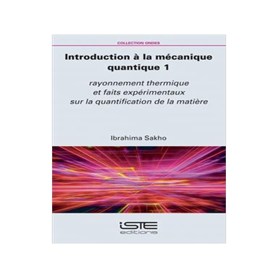 [预订]Introduction à la mécanique quantique, Vol. 1. Rayonnement thermique et faits expérimentaux sur l 9781784056636
