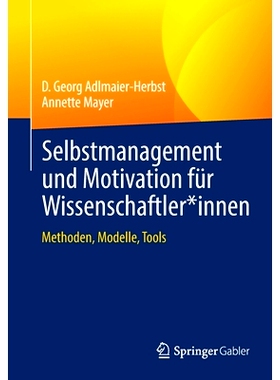 预订 Selbstmanagement und Motivation für Wissenschaftler*innen: Methoden, Modelle, Tools: 9783658378356