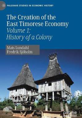 【预订】The Creation of the East Timorese Economy