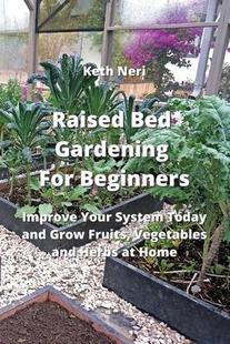 Beginners Fruits 预订 Improve For Bed Vegetables Grow Your Herbs Today Gardening and Raised 9789954007471 System
