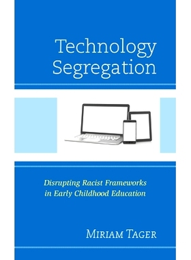 预订 Technology Segregation: Disrupting Racist Frameworks in Early Childhood Education 技术隔离：破坏幼儿教育中的种族主