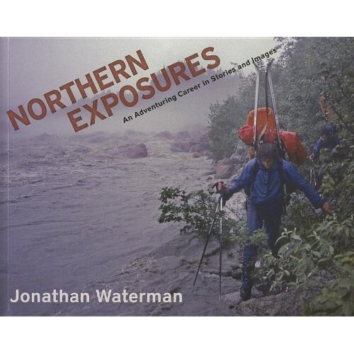 预订 Northern Exposures: An Adventuring Career in Stories and Images: 9781602231931