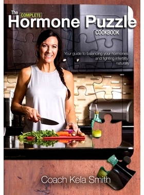 预订 The Complete Hormone Puzzle Cookbook: Your Guide to Decoding Hormones and Infertility Naturally: 9781686847066