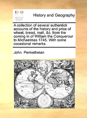 预订 A Collection of Several Authentick Accounts of the History and Price of Wheat, Bread, Malt, &C. from the Coming in