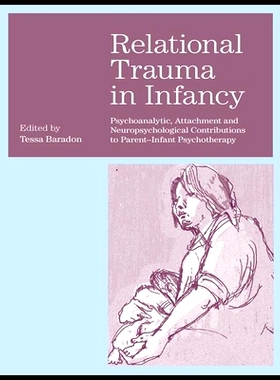 预订 Relational Trauma in Infancy: Psychoanalytic, Attachment and Neuropsychological Contributions to Parent-Infant Psyc