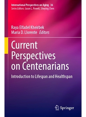 预订 Current Perspectives on Centenarians: Introduction to Lifespan and Healthspan 百岁老人当前展望：寿命与健康寿命导论: