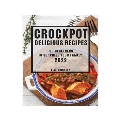 [预订]Crockpot Delicious Recipes 2022: For Beginners to Surprise Your Family 9781804505373