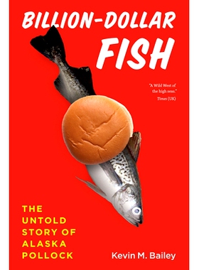 预订 Billion-Dollar Fish: The Untold Story of Alaska Pollock 十亿美元的鱼：阿拉斯加鳕鱼的不为人知的故事: 9780226792170