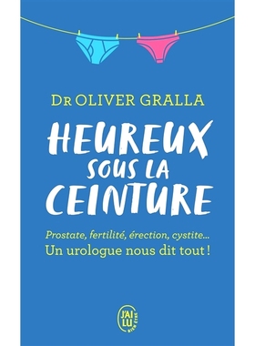 预订 Heureux sous la ceinture : prostate, fertilité, érection, cystite... : un urologue nous dit tout ! 快乐在腰带下：