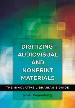 [预订]Digitizing Audiovisual and Nonprint Materials: The Innovative Librarian’s Guide 9781440837807
