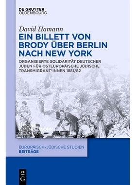 预订 Ein Billett von Brody über Berlin nach New York: Organisierte Solidarität deutscher Juden für osteuropäische j
