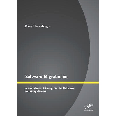预订 Software-Migrationen: Aufwandsabschatzung Fur Die Ablosung Von Altsystemen: 9783842886117