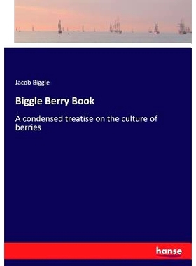 预订 Biggle Berry Book: A condensed treatise on the culture of berries